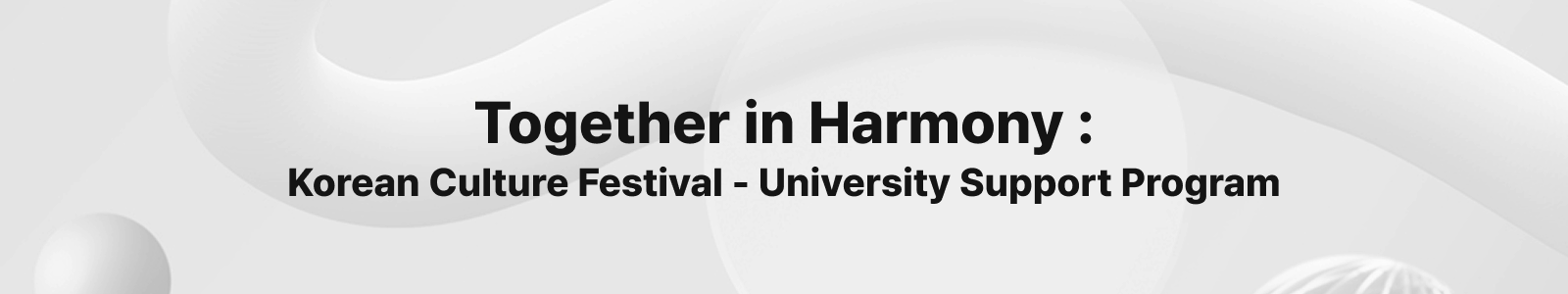 Together in Harmony: Korean Culture Festival - University Support Program Hero Image